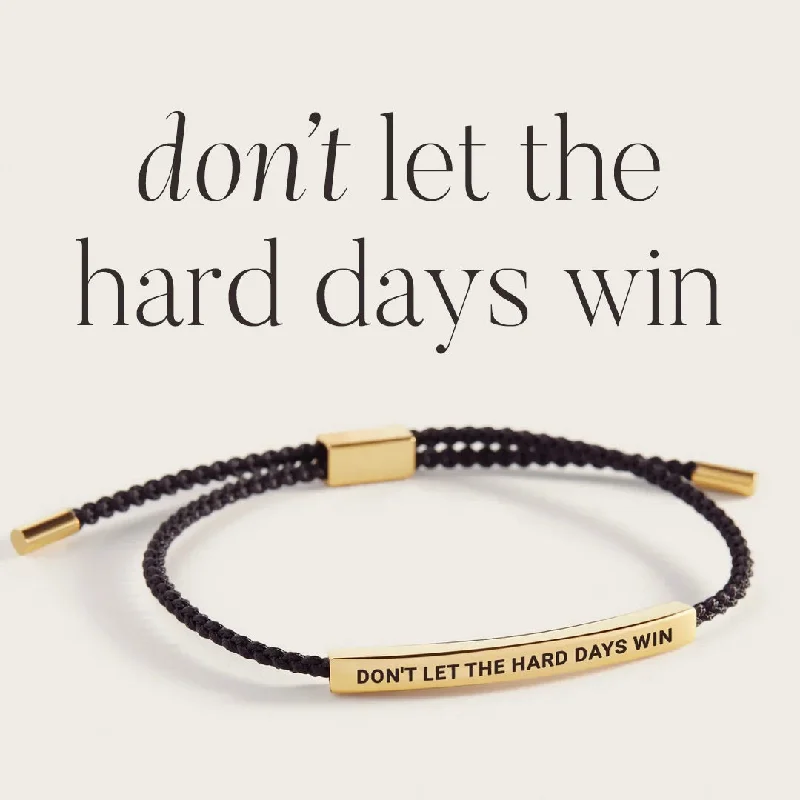 Don't Let The Hard Days Win Inspire Bracelet