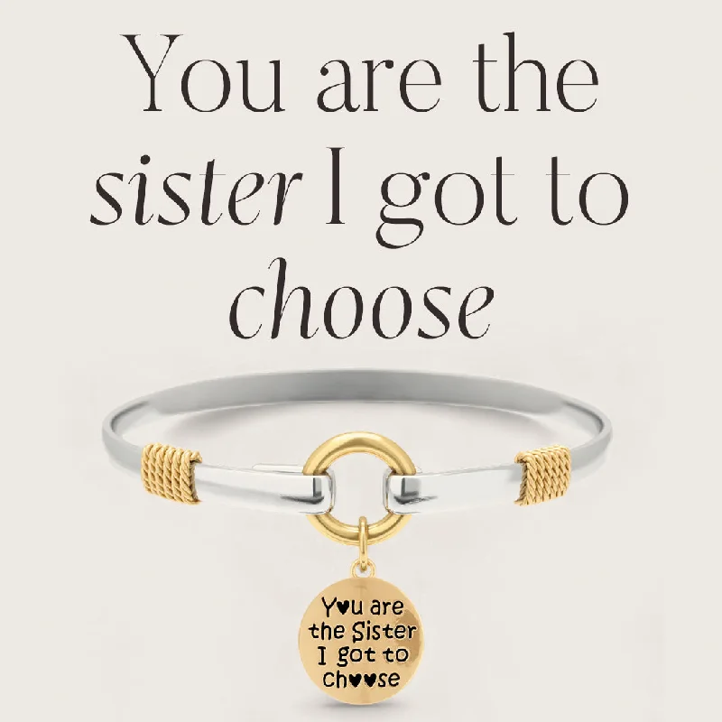 Sister I Got To Choose - Two-Tone Custom Charm Bracelet